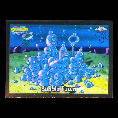 Bubble Town 2025 Topps Chrome SpongeBob 25th Anniv.  